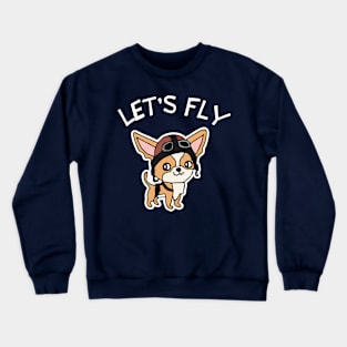 Lets Fly Chihuahua Pilot Dog Owner Retro Funny Dog Crewneck Sweatshirt